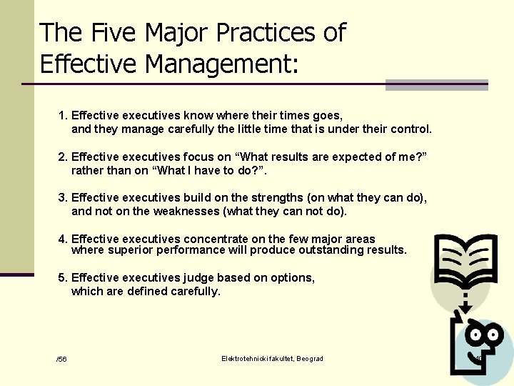 The Five Major Practices of Effective Management: 1. Effective executives know where their times