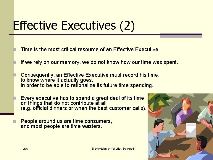 Effective Executives (2) n Time is the most critical resource of an Effective Executive.
