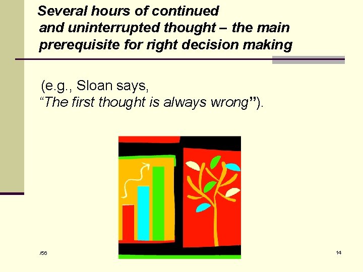 Several hours of continued and uninterrupted thought – the main prerequisite for right decision