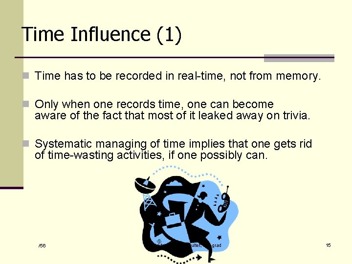 Time Influence (1) n Time has to be recorded in real-time, not from memory.