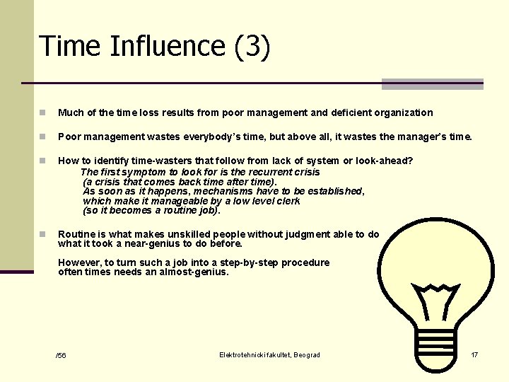 Time Influence (3) n Much of the time loss results from poor management and
