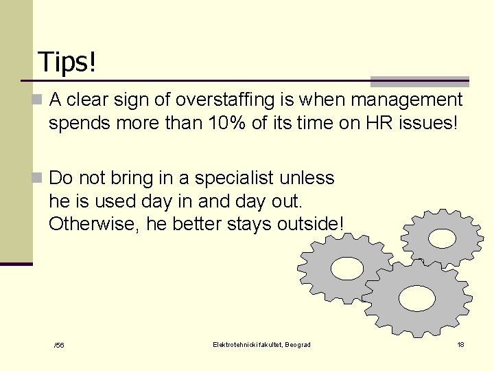 Tips! n A clear sign of overstaffing is when management spends more than 10%