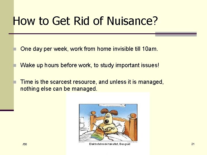 How to Get Rid of Nuisance? n One day per week, work from home
