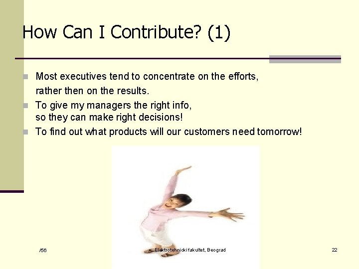 How Can I Contribute? (1) n Most executives tend to concentrate on the efforts,