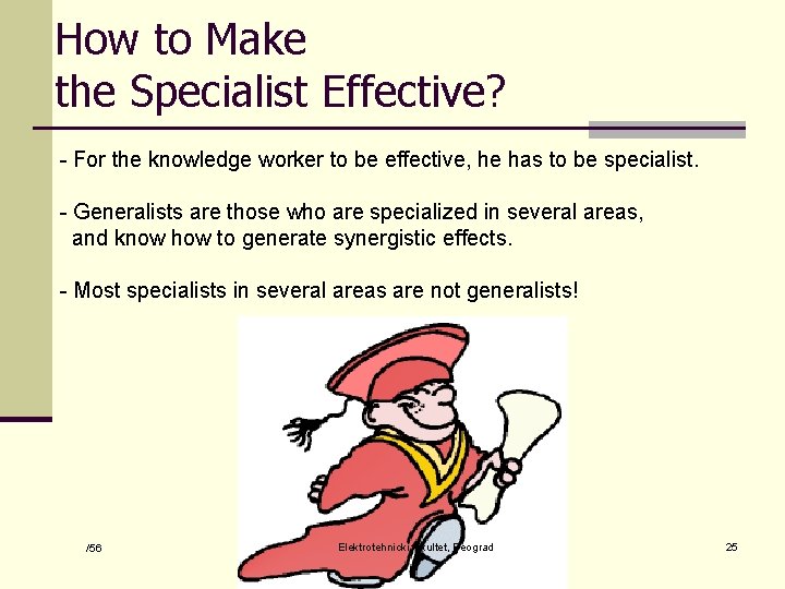 How to Make the Specialist Effective? - For the knowledge worker to be effective,