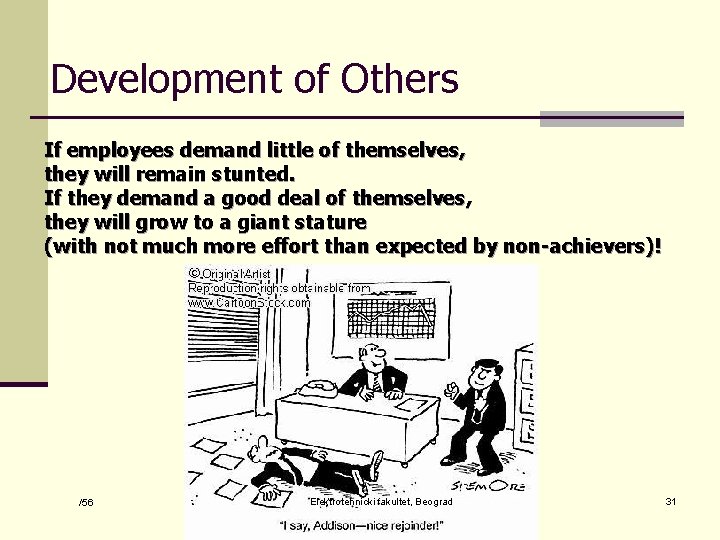Development of Others If employees demand little of themselves, they will remain stunted. If