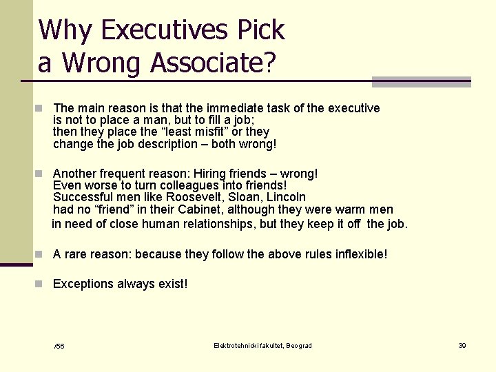 Why Executives Pick a Wrong Associate? n The main reason is that the immediate