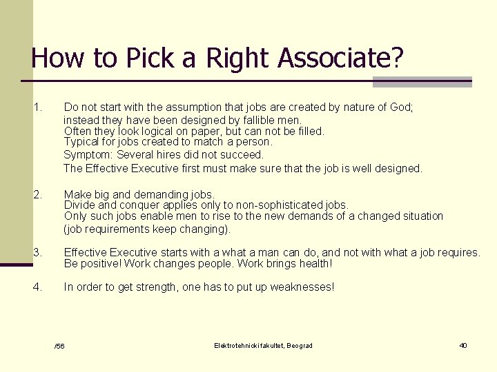 How to Pick a Right Associate? 1. Do not start with the assumption that