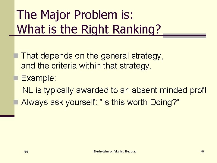 The Major Problem is: What is the Right Ranking? n That depends on the