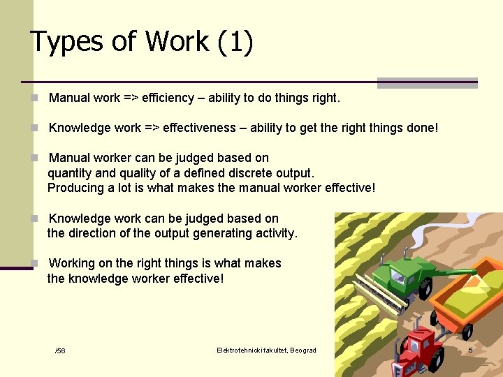 Types of Work (1) n Manual work => efficiency – ability to do things