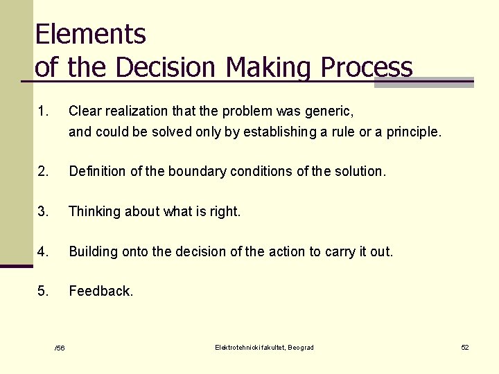 Elements of the Decision Making Process 1. Clear realization that the problem was generic,