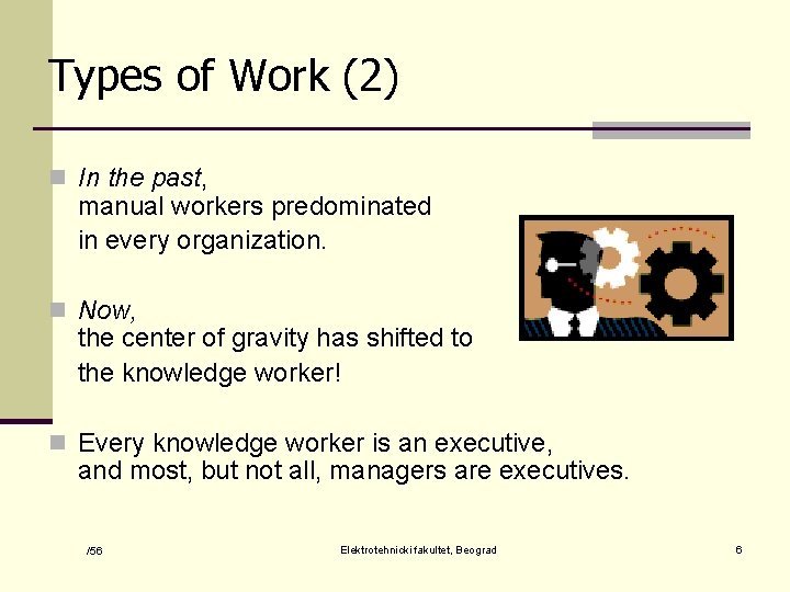 Types of Work (2) n In the past, manual workers predominated in every organization.