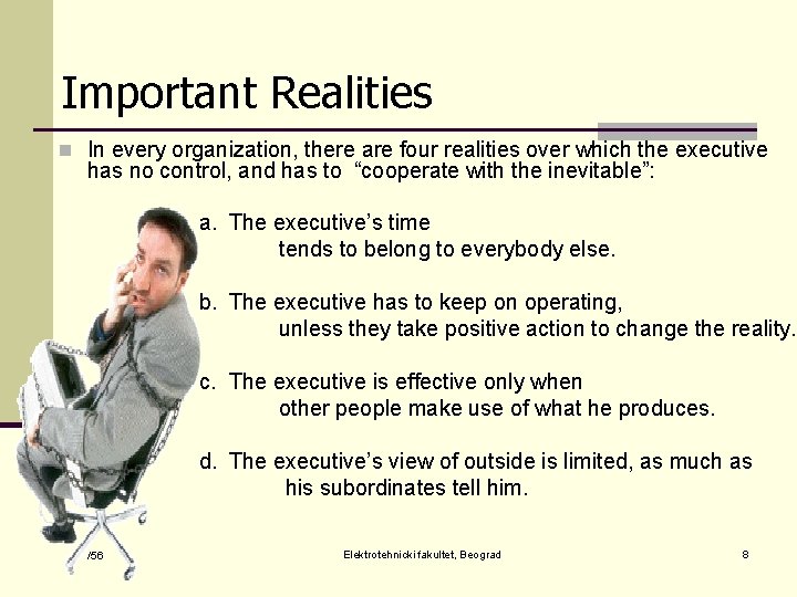 Important Realities n In every organization, there are four realities over which the executive