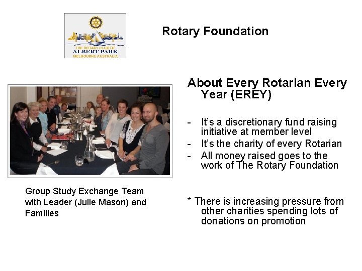 Rotary Foundation About Every Rotarian Every Year (EREY) - It’s a discretionary fund raising