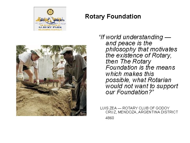Rotary Foundation “If world understanding — and peace is the philosophy that motivates the