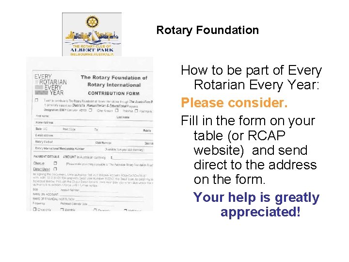 Rotary Foundation How to be part of Every Rotarian Every Year: Please consider. Fill