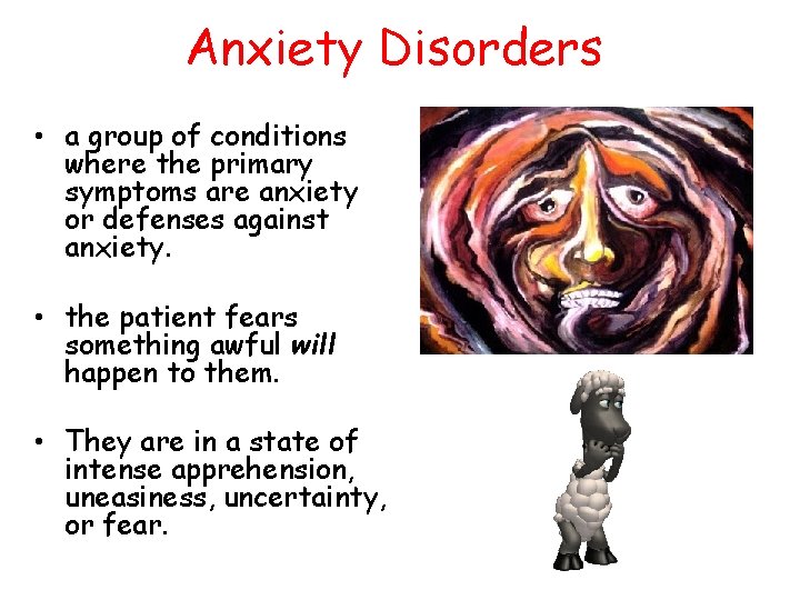 Anxiety Disorders • a group of conditions where the primary symptoms are anxiety or