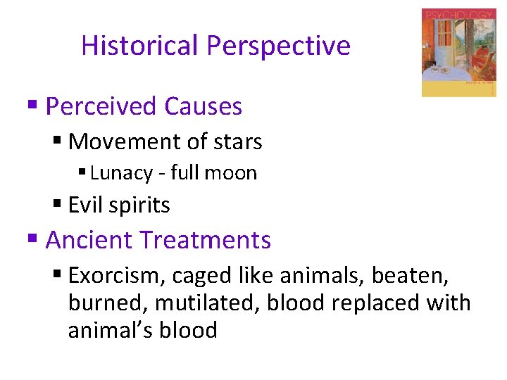 Historical Perspective § Perceived Causes § Movement of stars § Lunacy - full moon
