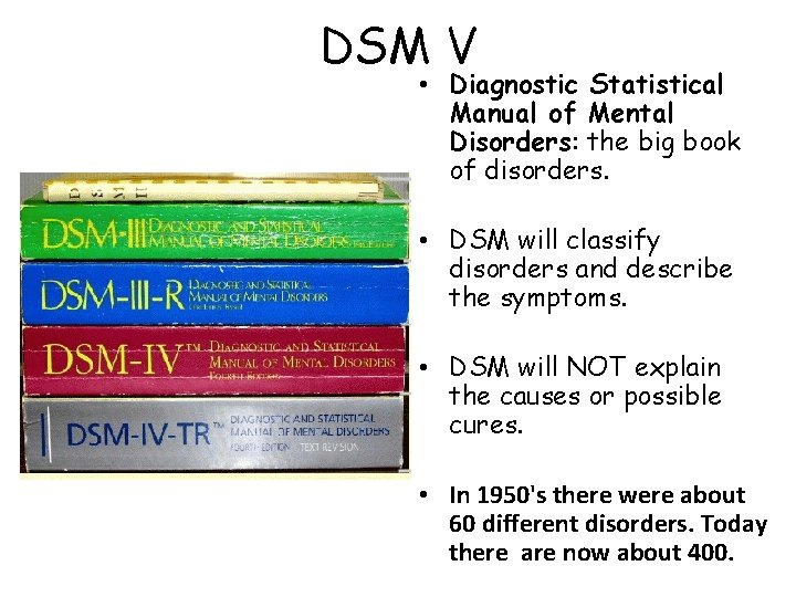 DSM V • Diagnostic Statistical Manual of Mental Disorders: the big book of disorders.