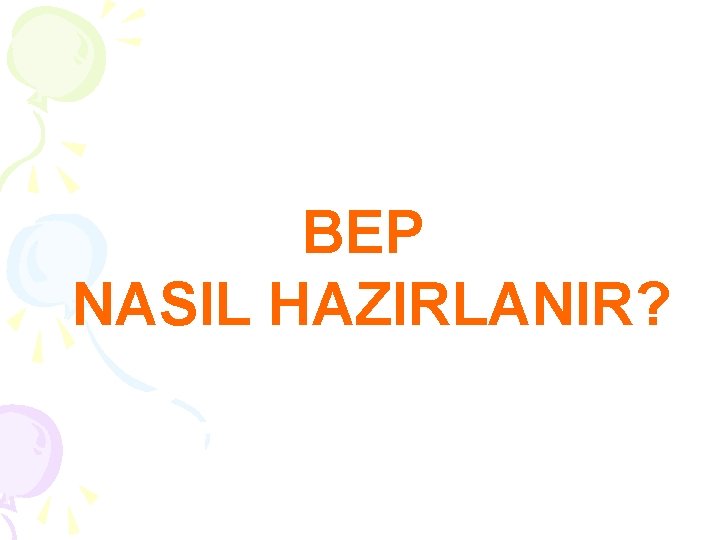 BEP NASIL HAZIRLANIR? 