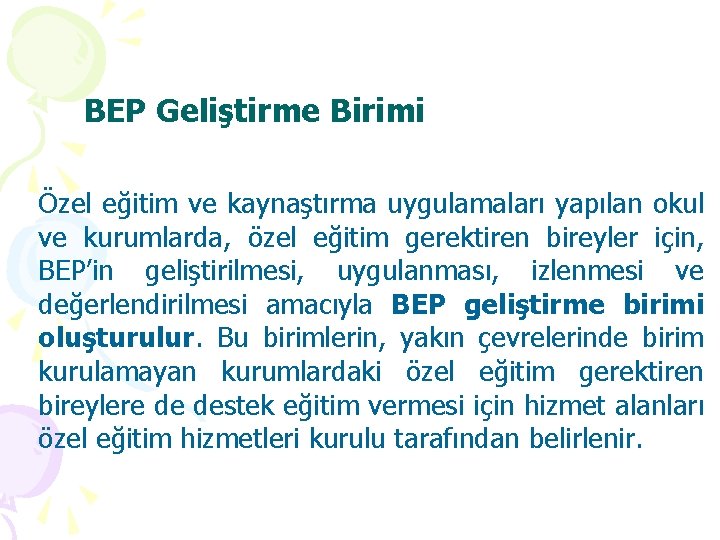 BEP Geliştirme Birimi Özel eğitim ve kaynaştırma uygulamaları yapılan okul ve kurumlarda, özel eğitim