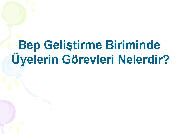 Bep Geliştirme Biriminde Üyelerin Görevleri Nelerdir? 