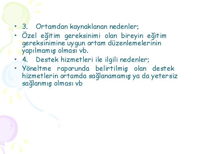  • 3. Ortamdan kaynaklanan nedenler; • Özel eğitim gereksinimi olan bireyin eğitim gereksinimine