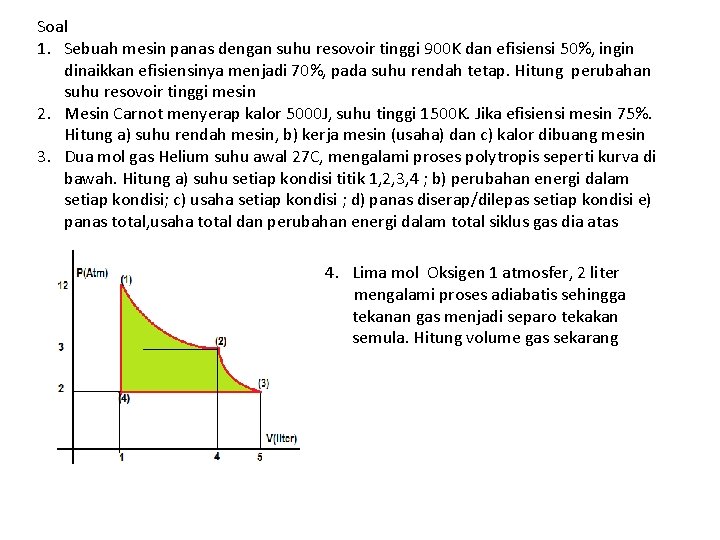 Soal 1. Sebuah mesin panas dengan suhu resovoir tinggi 900 K dan efisiensi 50%,