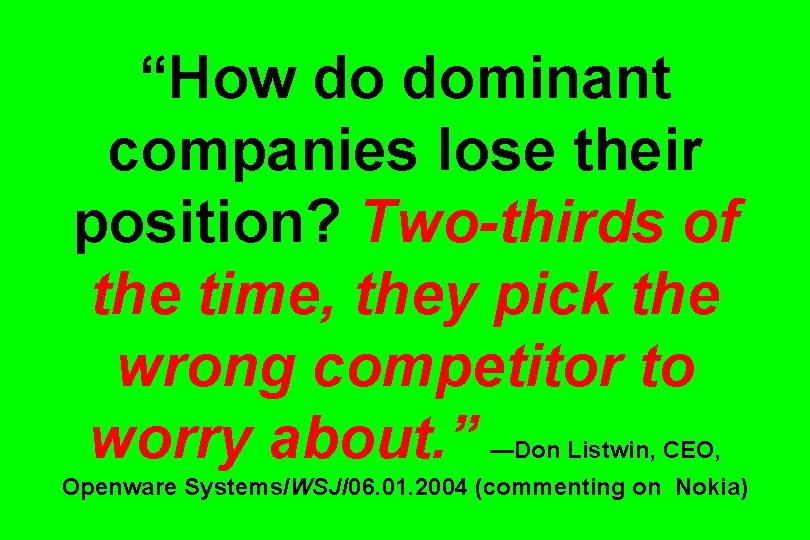 “How do dominant companies lose their position? Two-thirds of the time, they pick the