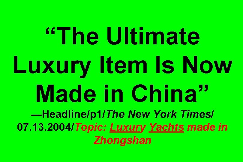 “The Ultimate Luxury Item Is Now Made in China” —Headline/p 1/The New York Times/