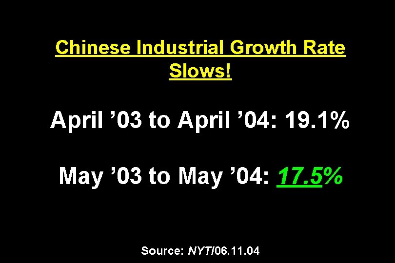 Chinese Industrial Growth Rate Slows! April ’ 03 to April ’ 04: 19. 1%