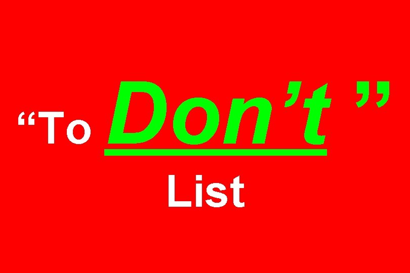 “To Don’t ” List 