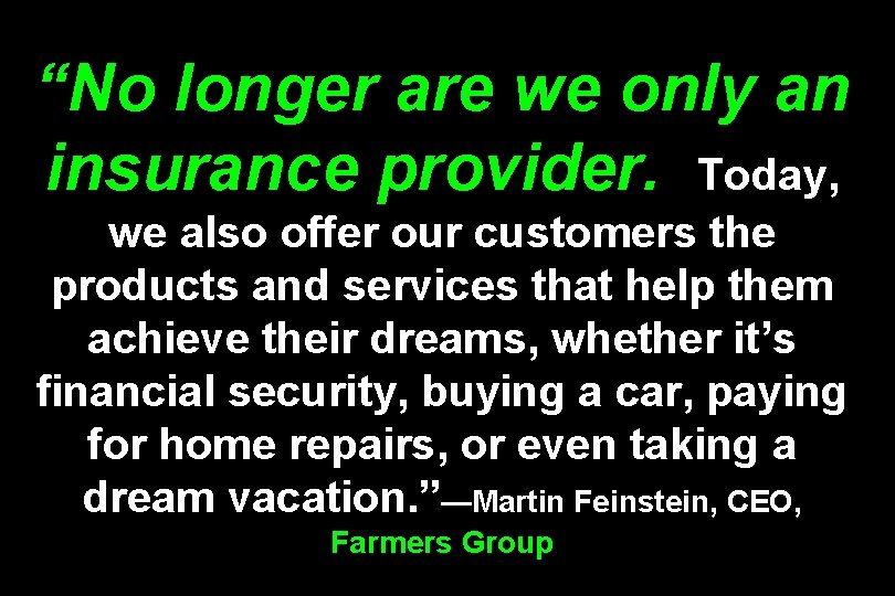 “No longer are we only an insurance provider. Today, we also offer our customers