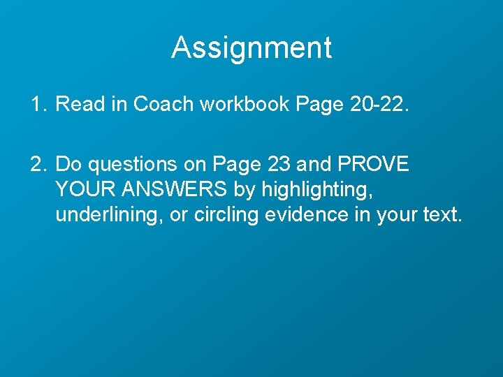 Assignment 1. Read in Coach workbook Page 20 -22. 2. Do questions on Page