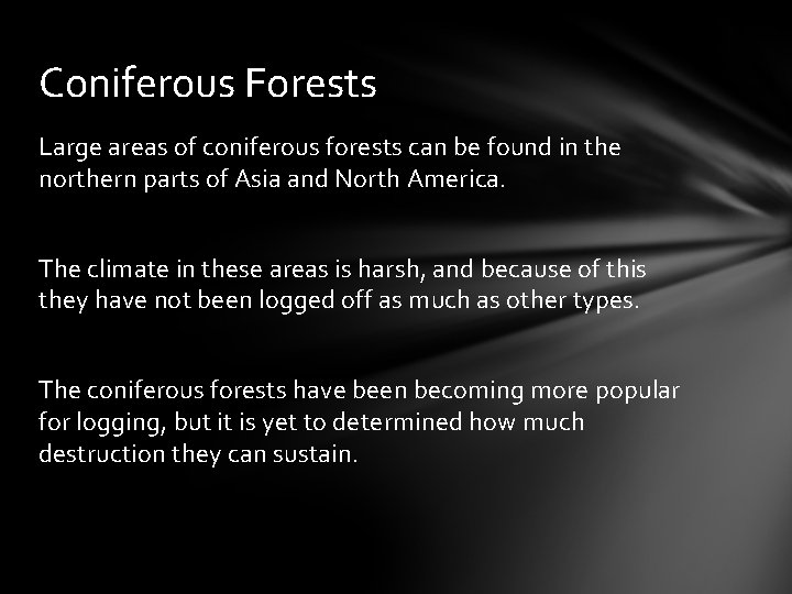 Coniferous Forests Large areas of coniferous forests can be found in the northern parts