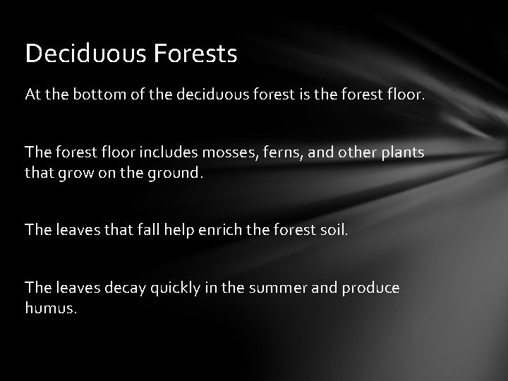 Deciduous Forests At the bottom of the deciduous forest is the forest floor. The