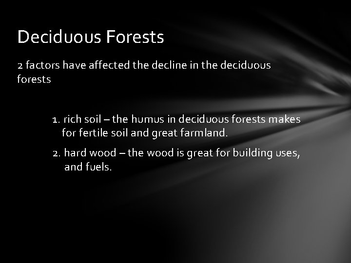 Deciduous Forests 2 factors have affected the decline in the deciduous forests 1. rich