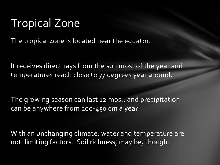 Tropical Zone The tropical zone is located near the equator. It receives direct rays