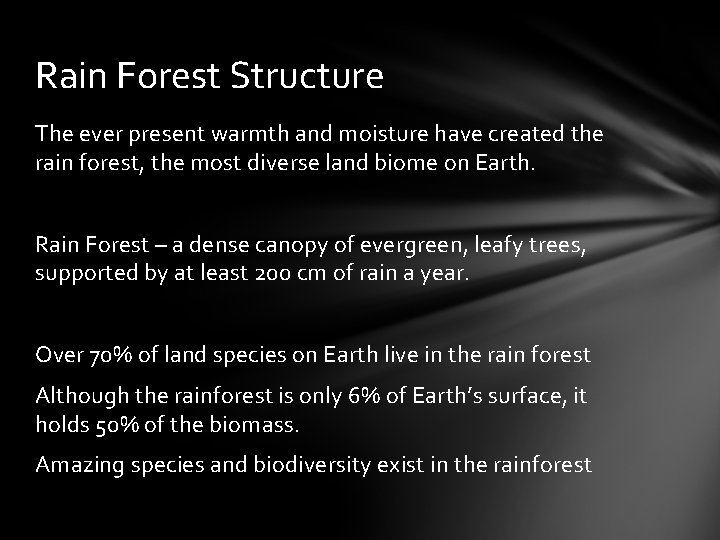 Rain Forest Structure The ever present warmth and moisture have created the rain forest,