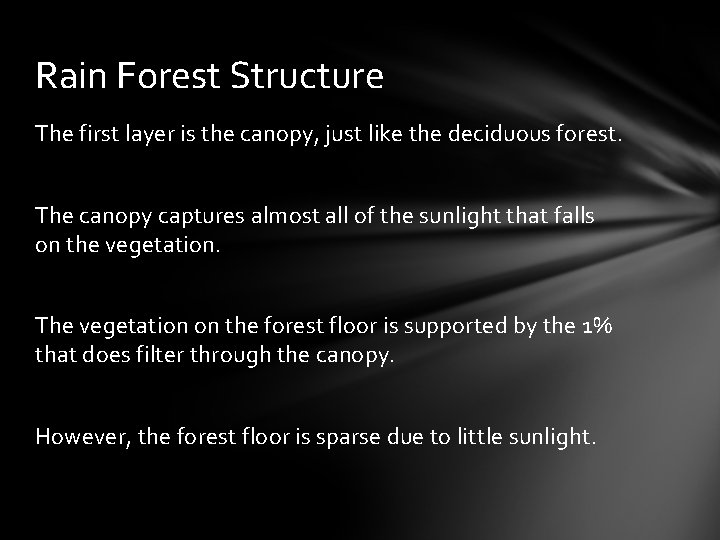 Rain Forest Structure The first layer is the canopy, just like the deciduous forest.