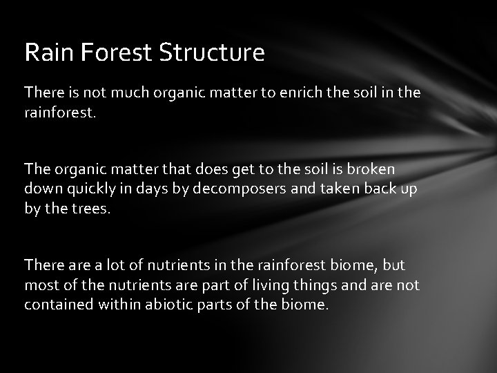 Rain Forest Structure There is not much organic matter to enrich the soil in