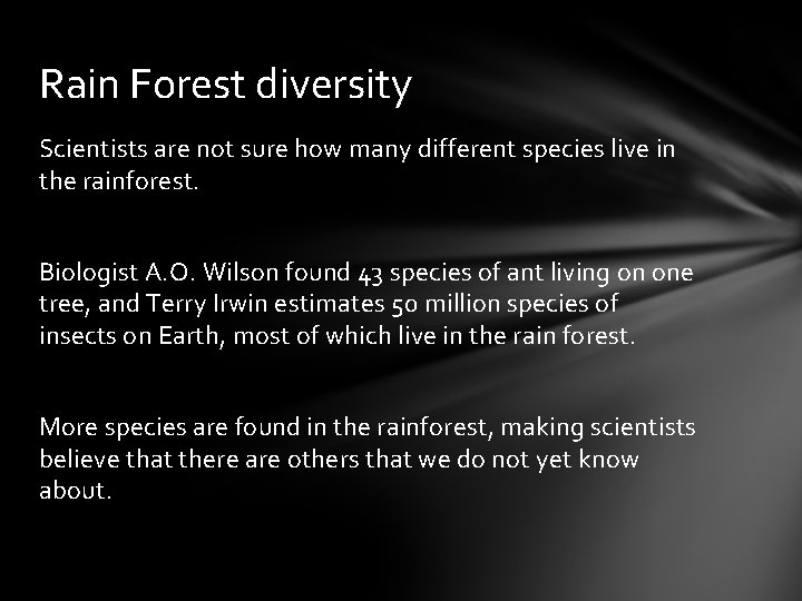 Rain Forest diversity Scientists are not sure how many different species live in the