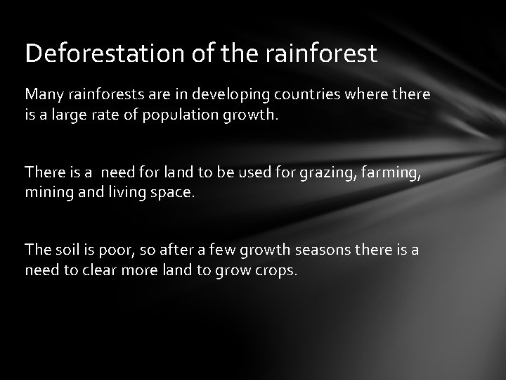 Deforestation of the rainforest Many rainforests are in developing countries where there is a