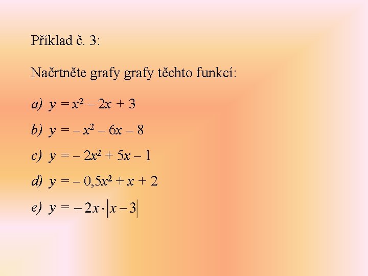 Příklad č. 3: Načrtněte grafy těchto funkcí: a) y = x 2 – 2