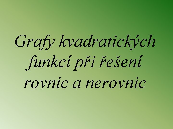 Grafy kvadratických funkcí při řešení rovnic a nerovnic 