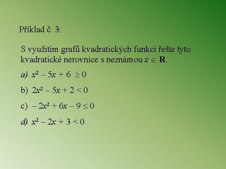Příklad č. 3: S využitím grafů kvadratických funkcí řešte tyto kvadratické nerovnice s neznámou