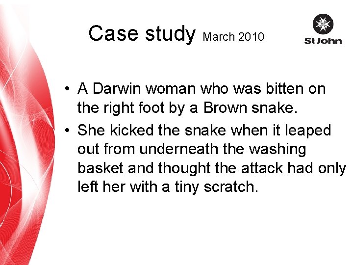 Case study March 2010 • A Darwin woman who was bitten on the right