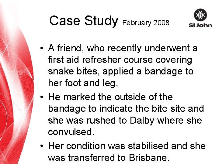 Case Study February 2008 • A friend, who recently underwent a first aid refresher