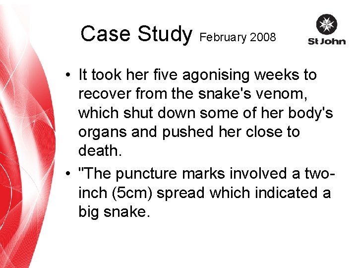 Case Study February 2008 • It took her five agonising weeks to recover from