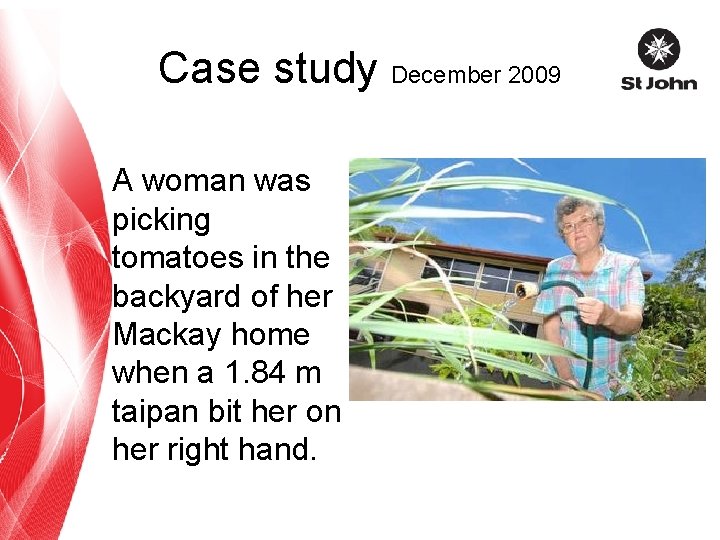 Case study December 2009 A woman was picking tomatoes in the backyard of her